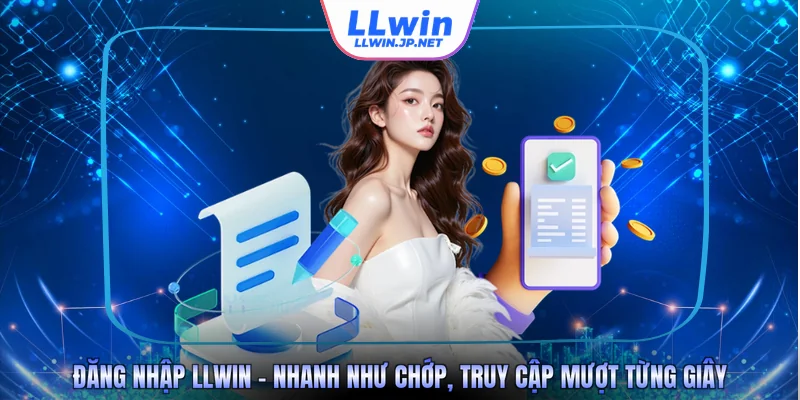 Đăng Nhập LLWIN - Nhanh Như Chớp, Truy Cập Mượt Từng Giây